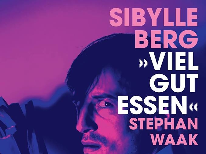 Viel Gut Essen – Theaterstück von Sibylle Berg